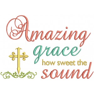 Amazing Grace How Sweet The Sound Religious Cross Filled Machine Embroidery Design Digitized Pattern